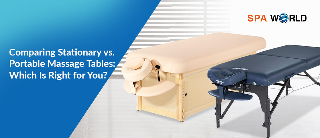 Stationary massage table vs. Portable Massage Tables